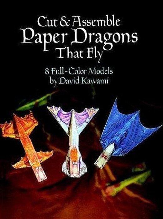 Cut & Assemble Paper Dragons That Fly: 8 Full-Color Models-..