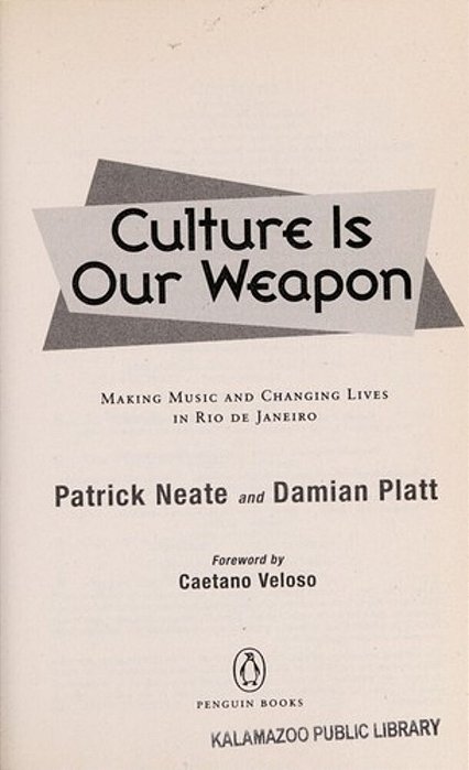 Culture Is Our Weapon: Making Music And Changing Lives In Rio De Janeiro-..
