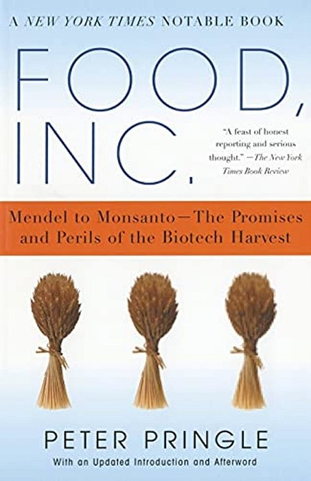 Food, Inc.: Mendel To Monsanto--the Promises And Perils Of The Biotech Harvest-..