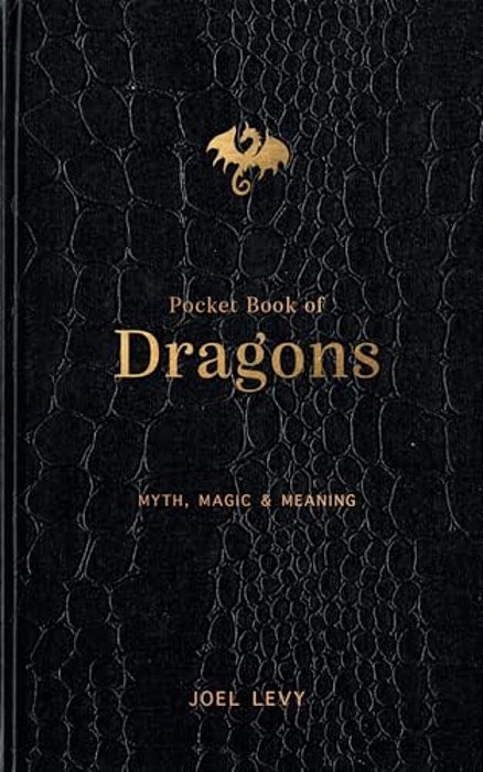 Pocket Book Of Dragons: Myth, Magic & Meaning-..