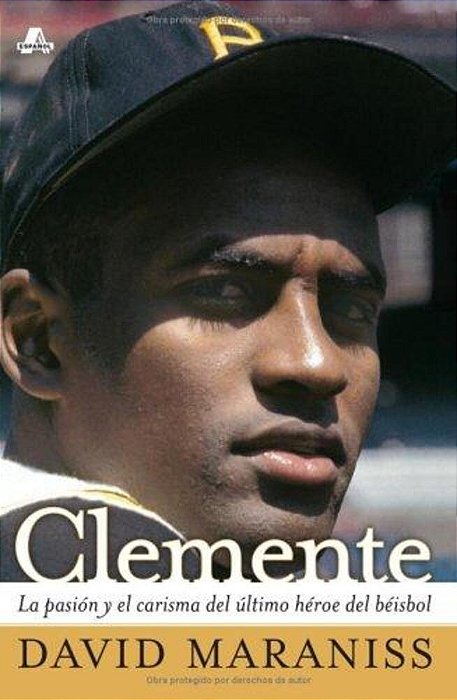 Clemente: La Pasión Y El Carisma Del Último Héroe Del Béisbol (The Passion And Grace Of Baseball's Last Hero)-..