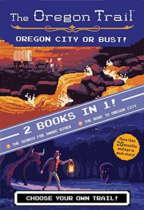 The Oregon Trail: Oregon City Or Bust! (Two Books In One): The Search For Snake River And The Road To Oregon City-..