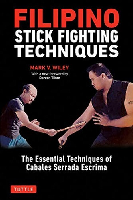 Filipino Stick Fighting Techniques: The Essential Techniques Of Cabales Serrada Escrima-..