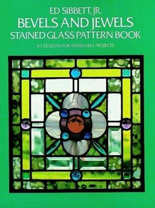 Bevels And Jewels Stained Glass Pattern Book: 83 Designs For Workable Projects-..