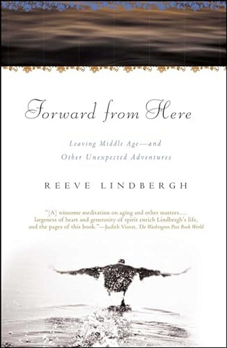 Forward From Here: Leaving Middle Age--and Other Unexpected Adventures-..