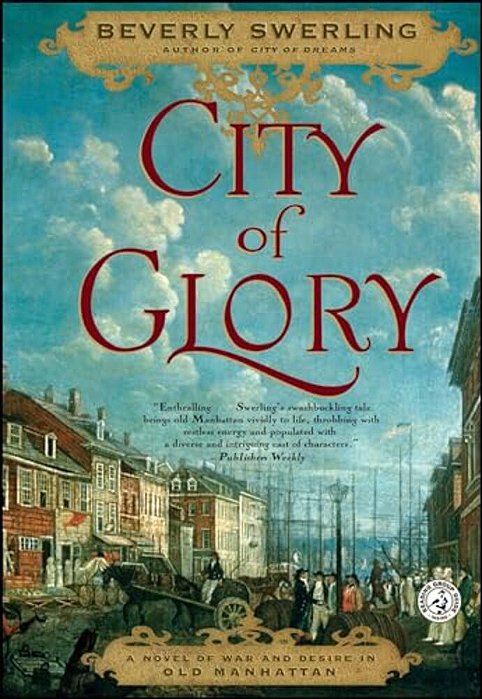 City Of Glory: A Novel Of War And Desire In Old Manhattan-..