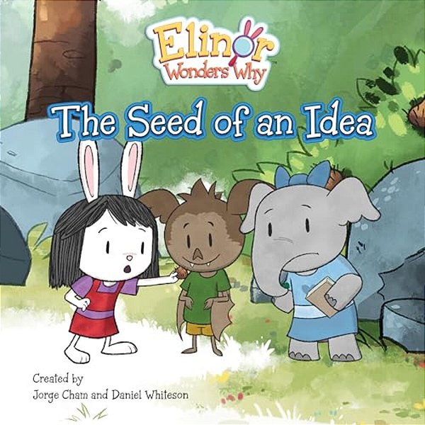 Elinor Wonders Why: The Seed Of An Idea-..