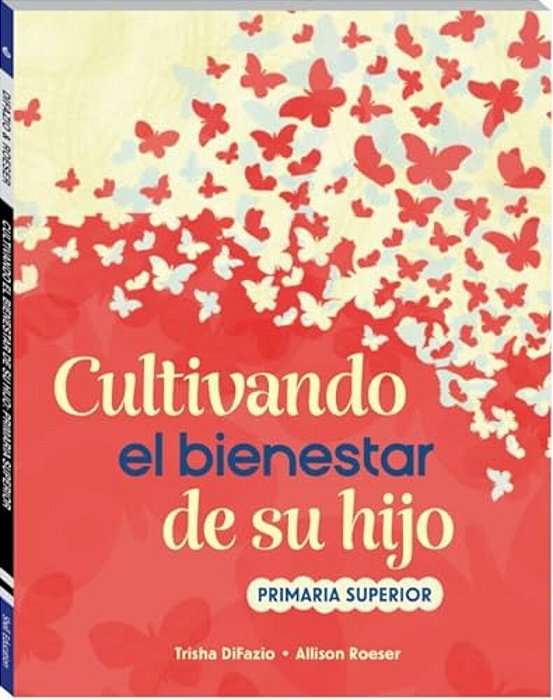 Cultivando El Bienestar De Su Hijo: Primaria Superior-..