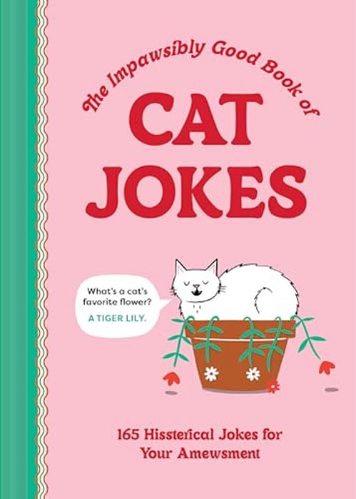 The Impawsibly Good Book Of Cat Jokes: 165 Hissterical Jokes For Your Amewsment-..