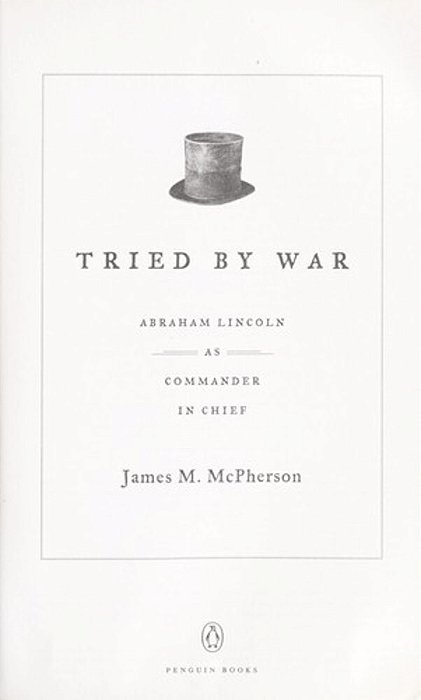 Tried By War: Abraham Lincoln As Commander In Chief-..