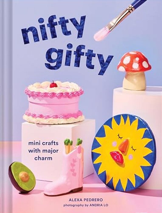 Nifty Gifty: Mini Crafts With Major Charm-..