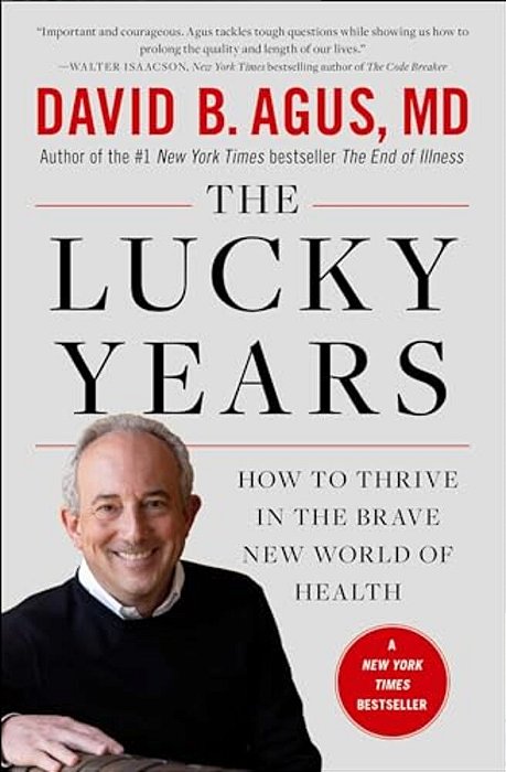 The Lucky Years: How To Thrive In The Brave New World Of Health-..