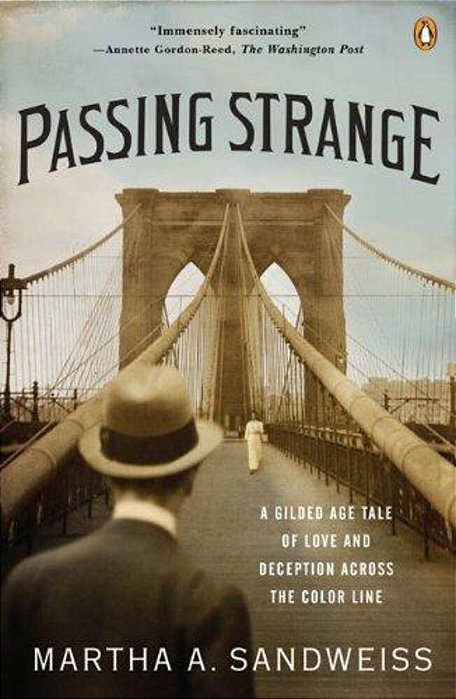 Passing Strange: A Gilded Age Tale Of Love And Deception Across The Color Line-..