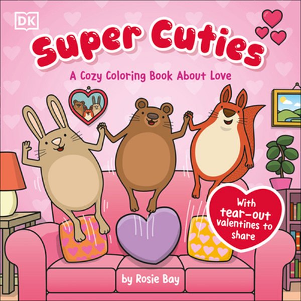 Super Cuties: A Cozy Coloring Book About Love: With Tear-Out Valentines To Share-..