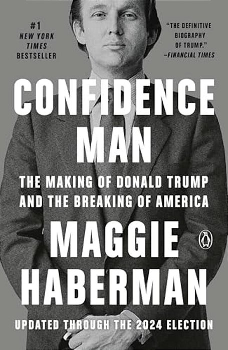 Confidence Man: The Making Of Donald Trump And The Breaking Of America-..