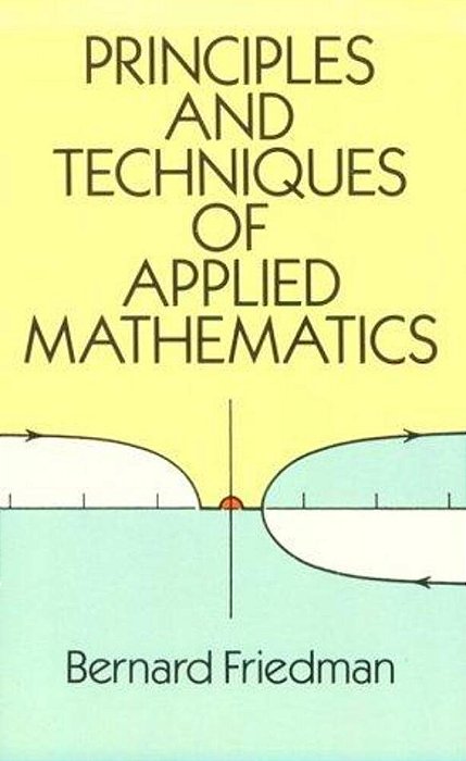 The Principles And Techniques Of Applied Mathematics: A Historical Survey With 680 Illustrations-..