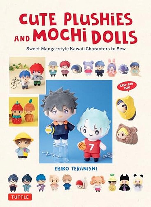 Cute Plushies And Mochi Dolls: Sweet Manga-Style Kawaii Characters To Sew-..