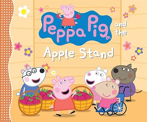 Peppa Pig And The Apple Stand: (A Playful Autumn Tale Of Counting, Sharing, And Friendship - Perfect For Toddlers, Preschoolers, And Kids Ages 2-5)-..