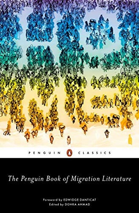 The Penguin Book Of Migration Literature: Departures, Arrivals, Generations, Returns-..