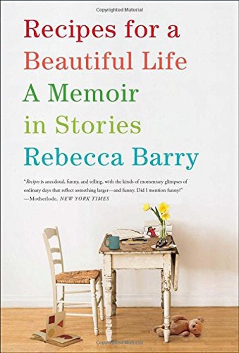 Recipes For A Beautiful Life: A Memoir In Stories-..