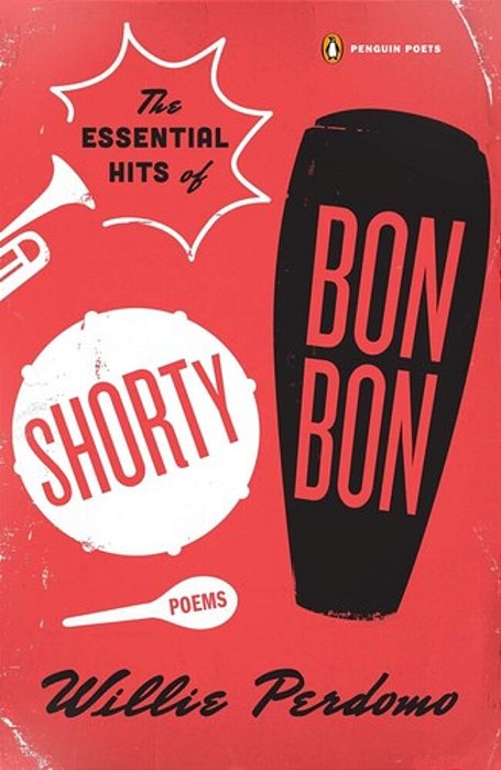 The Essential Hits Of Shorty Bon Bon: Poems-..