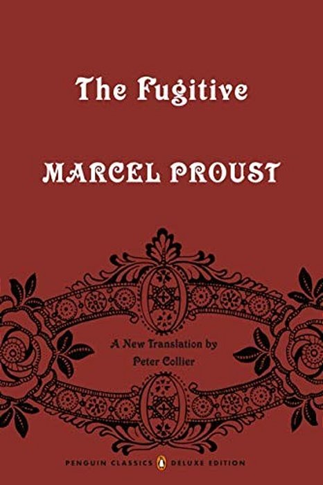 The Fugitive: In Search Of Lost Time, Volume 6 (Penguin Classics Deluxe Edition)-..