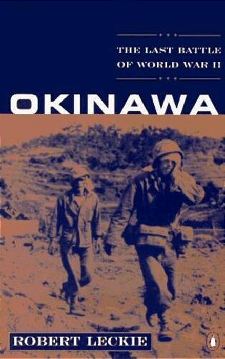 Okinawa: A Decorated Marine's Account Of The Last Battle Of World War II-..