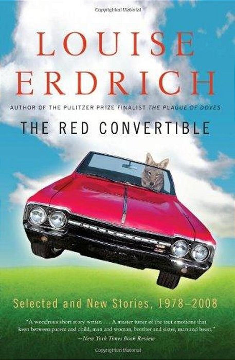 The Red Convertible: Selected And New Stories, 1978-2008-..