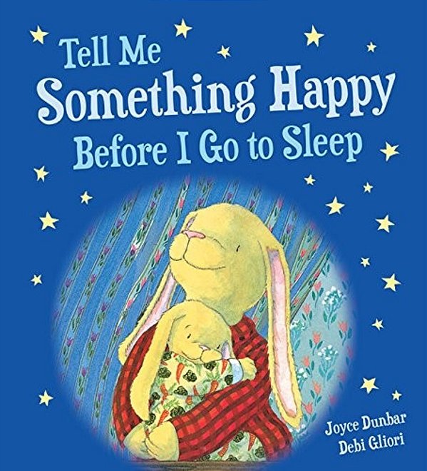 Tell Me Something Happy Before I Go To Sleep Padded Board Book-..