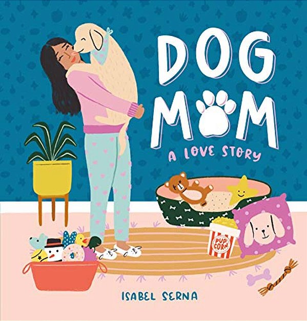 Dog Mom: A Love Story-..