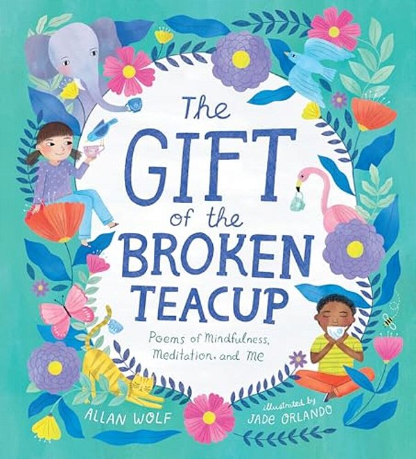 The Gift Of The Broken Teacup: Poems Of Mindfulness, Meditation, And Me-..