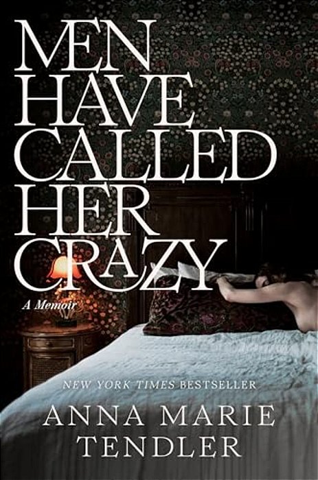 Men Have Called Her Crazy: A Memoir-..