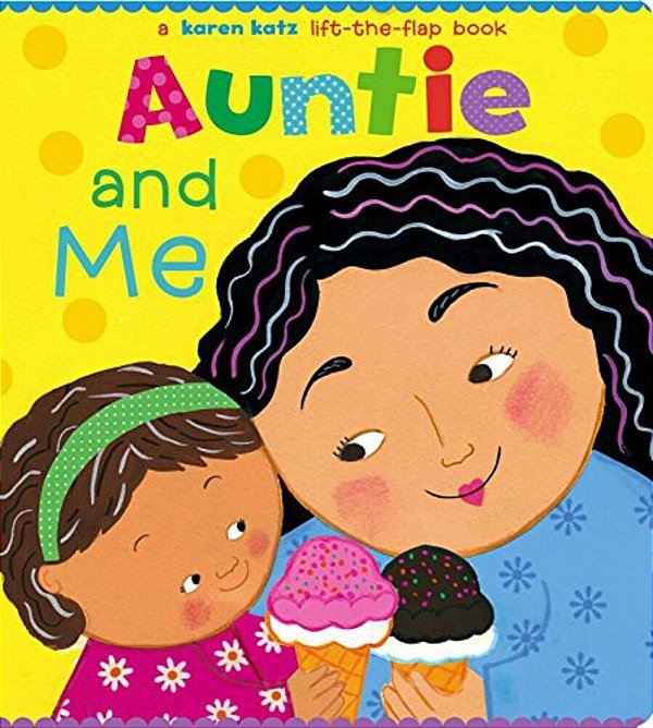 Auntie And Me: A Karen Katz Lift-The-flap Book-..