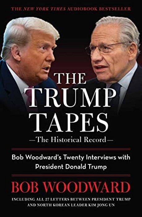 The Trump Tapes: Bob Woodward's Twenty Interviews With President Donald Trump-..