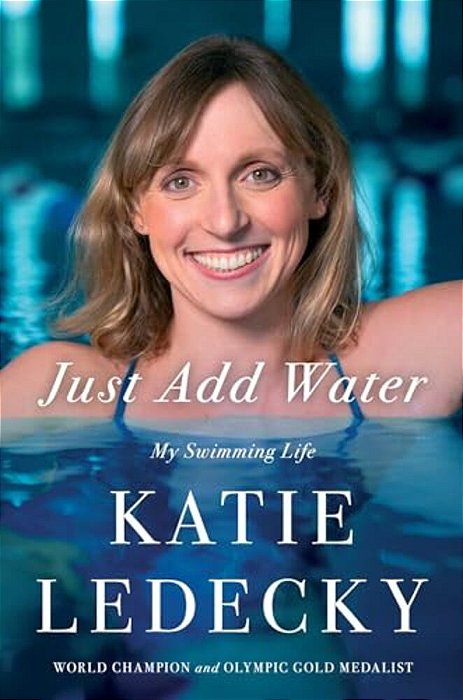 Just Add Water: My Swimming Life-..