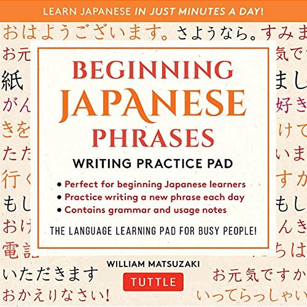 Beginning Japanese Phrases Writing Practice Pad: Learn Japanese In Just Minutes A Day!-..