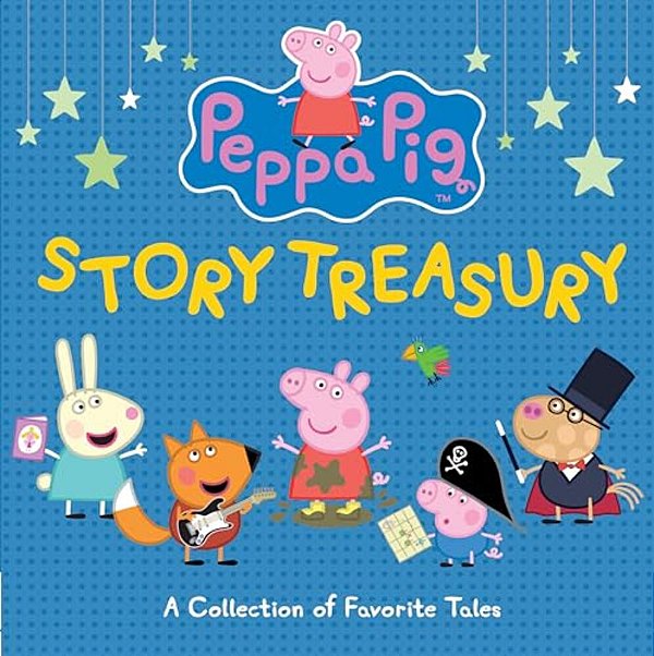 Peppa Pig Story Treasury: Six Books In One (A Collection Of Fun Adventures, Friendship, And Everyday Moments - Perfect For Toddlers, Preschoolers, And-..