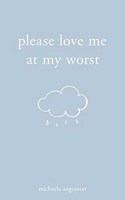 Please Love Me At My Worst-..