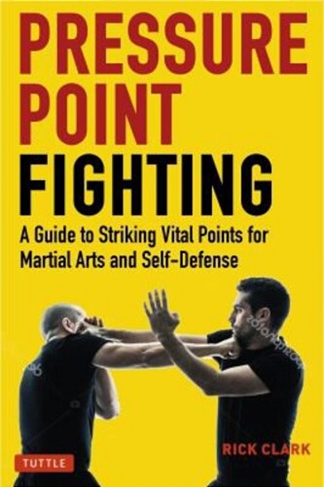 Pressure Point Fighting: A Guide To Striking Vital Points For Martial Arts And Self-Defense-..