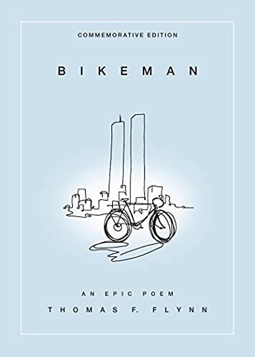 Bikeman, Commemorative Edition: An Epic Poem: An Epic Poem-..