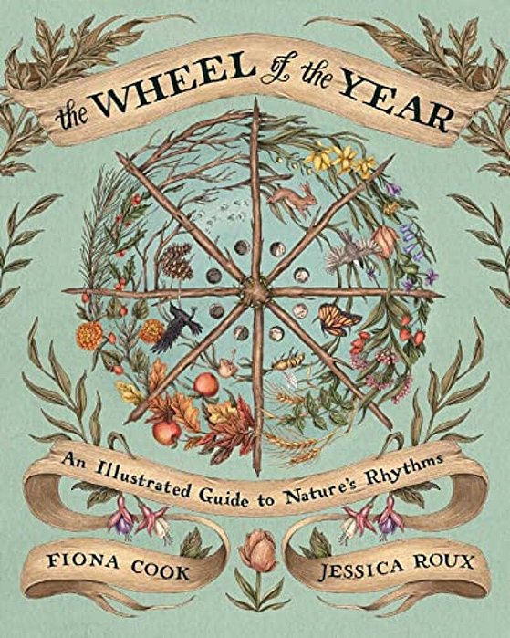 The Wheel Of The Year: An Illustrated Guide To Nature's Rhythms-..