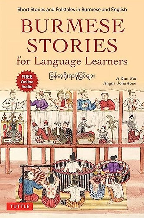 Burmese Stories For Language Learners: Short Stories And Folktales In Burmese And English (Free Online Audio Recordings)-..