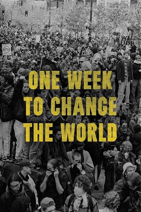 One Week To Change The World: An Oral History Of The 1999 Wto Protests-..