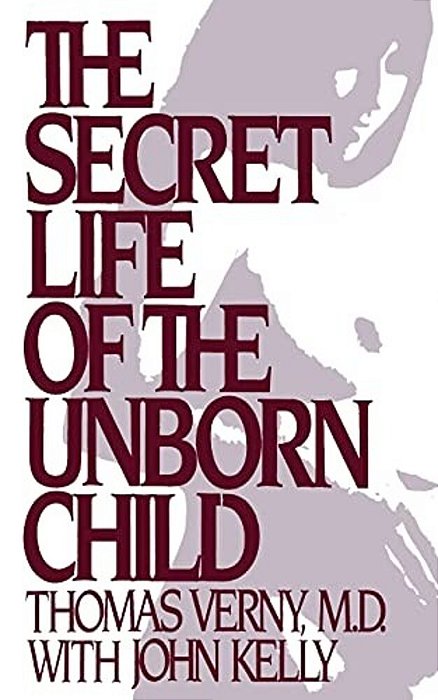 The Secret Life Of The Unborn Child: How You Can Prepare Your Baby For A Happy, Healthy Life-..