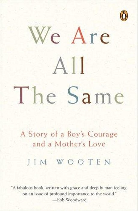 We Are All The Same: A Story Of A Boy's Courage And A Mother's Love-..