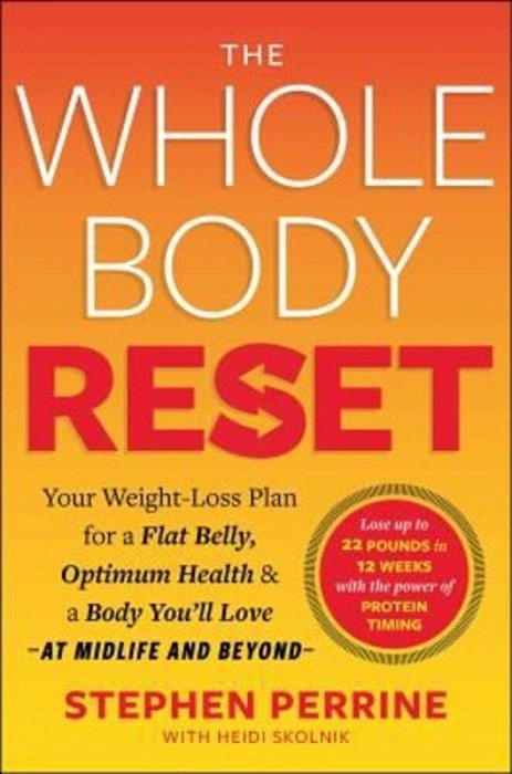 The Whole Body Reset: Your Weight-Loss Plan For A Flat Belly, Optimum Health & A Body You'Ll Love At Midlife And Beyond-..