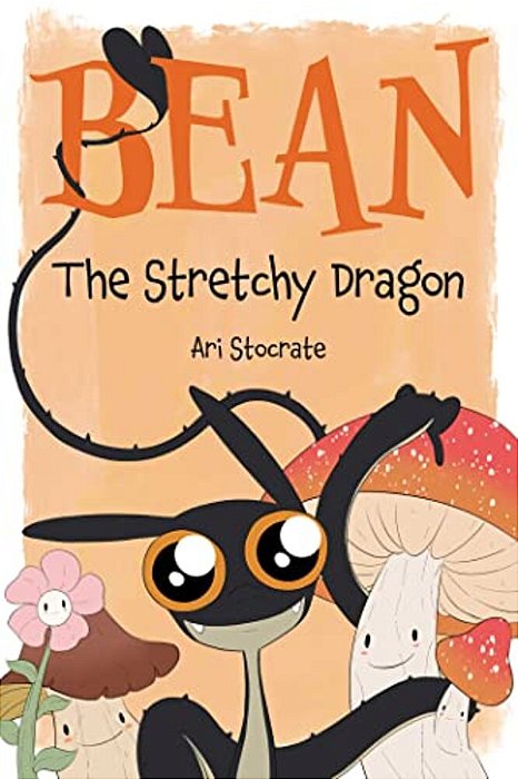 Bean The Stretchy Dragon: A Sally & Bean Adventure-..