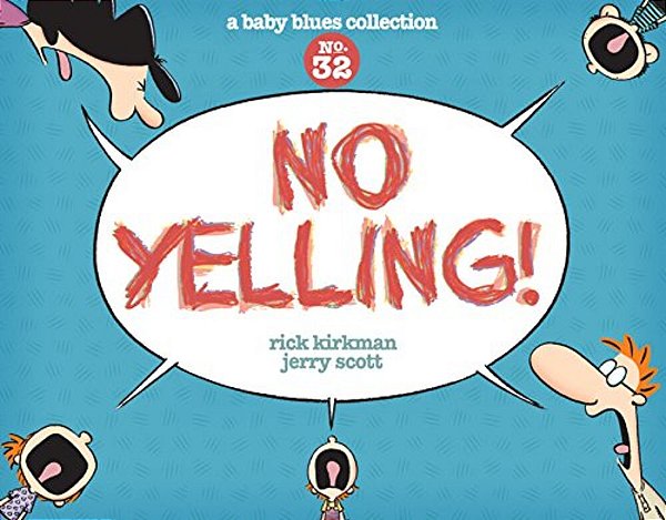 No Yelling!: A Baby Blues Collection Volume 39-..