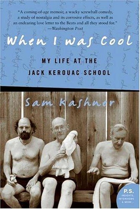 When I Was Cool: My Life At The Jack Kerouac School-..