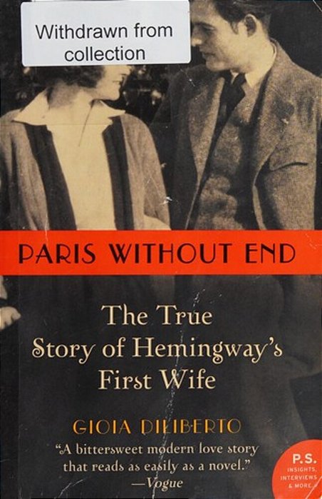 Paris Without End: The True Story Of Hemingway's First Wife-..